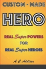 Image for Custom-made HERO - Real Super Powers for Real Super Heroes