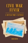 Image for Civil War Fever : A Reenactor&#39;s Catchall