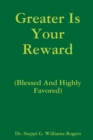 Image for Greater Is Your Reward (Blessed And Highly Favored)