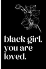 Image for black girl, you are loved Journal