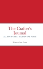 Image for The Crafter&#39;s Journal : All Your Great Ideas in One Place