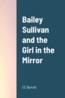 Image for Bailey Sullivan and the Girl in the Mirror