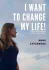 Image for I Want to Change My Life!