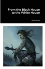 Image for From the Black House to the White House