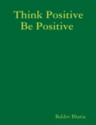 Image for Think Positive Be Positive