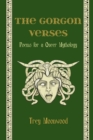 Image for The Gorgon Verses : Poems for a Queer Mythology