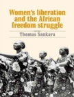 Image for Women&#39;s Liberation and the African Freedom Struggle