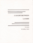 Image for CAUGHT BETWEEN LAYERS