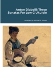 Image for Anton Diabelli : Three Sonatas For Low G Ukulele