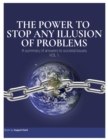 Image for Power To Stop Any Illusion Of Problems: A Summary of Answers to Societal Issues. Vol 1