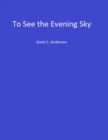 Image for To See the Evening Sky