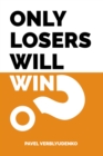 Image for Only Losers Will Win