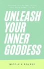 Image for Unleash Your Inner Goddess: Become the Badass B*tch You Were Meant to Be