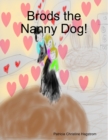 Image for Brods the Nanny Dog!