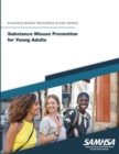 Image for Substance Misuse Prevention for Young Adults (Evidence-based Resource Guide Series)