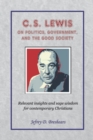 Image for C.S. Lewis on Politics, Government, and the Good Society