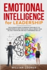 Image for Emotional Intelligence for Leadership : The Ultimate Guide to Improve Your Ability to Manage People and Your Social Skills. Boost Your EQ, Self-Discipline and Self Confidence (EQ 2.0)
