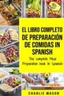 Image for El Libro Completo De Preparacion De Comidas In Spanish/ The Complete Meal Preparation book In Spanish