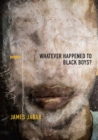 Image for Whatever Happened to Black Boys? : Poems