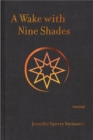 Image for A Wake with Nine Shades : Poems