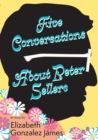 Image for Five conversations about Peter Sellers