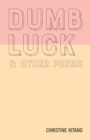 Image for Dumb Luck &amp; other poems