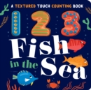 Image for 123 Fish in the Sea : A Textured Touch Counting Book