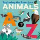 Image for Animals from A to Z  : exploring the Americas