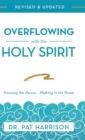 Image for Overflowing with the Holy Spirit : Knowing the Person - Walking in His Power (Revised and Updated)