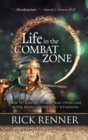 Image for Life in the Combat Zone : How to Survive, Thrive, &amp; Overcome in the Midst of Difficult Situations