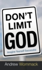 Image for Don&#39;t Limit God : Imagine Yourself Successful
