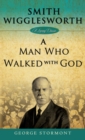 Image for Smith Wigglesworth : A Man Who Walked with God