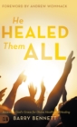 Image for He Healed Them All : Accessing God&#39;s Grace for Divine Health and Healing