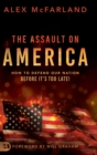 Image for The Assault on America : How to Defend Our Nation Before It&#39;s Too Late!