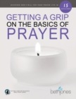 Image for Getting a grip on the basics of prayer  : discover a purposeful prayer life with God
