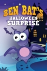 Image for Ben Bat&#39;s Halloween Surprise: Children&#39;s Books and Bedtime Stories For Kids Ages 3-8 for Fun Life Lessons