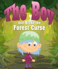 Image for Boy that Broke the Forest Curse: Children&#39;s Books and Bedtime Stories For Kids Ages 3-8 for Good Morals