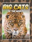 Image for Big Cats Of The World: Children&#39;s Books and Bedtime Stories For Kids Ages 3-8 for Early Reading