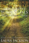 Image for Healing Your Inner Child and Achieve Your Goals - The Guide to Positive Thinking
