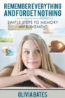 Image for Remember Everything and Forget Nothing : Simple Steps to Memory Improvement