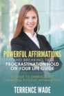 Image for Powerful Affirmations and Breaking the Procrastination Hold on Your Life Guide