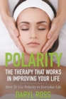 Image for Polarity : The Therapy That Works in Improving Your Life - How to Use Polarity in Everyday Life