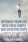 Image for Optimize Your Life with These Simple But Effective Steps : A Guide for the Everyday Man