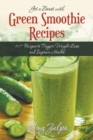 Image for Get a Boost with Green Smoothie Recipes : 40+ Recipes to Trigger Weight Loss and Improve Health