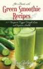 Image for Get a Boost With Green Smoothie Recipes: 40+ Recipes to Trigger Weight Loss and Improve Health