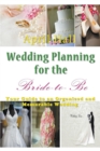 Image for Wedding Planning for the Bride-to-Be : Your Guide to an Organized and Memorable Wedding
