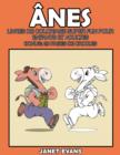 Image for Anes : Livres De Coloriage Super Fun Pour Enfants Et Adultes (Bonus: 20 Pages de Croquis)