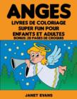 Image for Anges : Livres De Coloriage Super Fun Pour Enfants Et Adultes (Bonus: 20 Pages de Croquis)