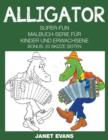 Image for Alligator : Super-Fun-Malbuch-Serie fur Kinder und Erwachsene (Bonus: 20 Skizze Seiten)