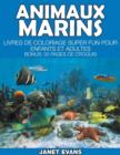 Image for Animaux Marins : Livres De Coloriage Super Fun Pour Enfants Et Adultes (Bonus: 20 Pages de Croquis)